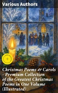 Cover: Christmas Poems & Carols - Premium Collection of the Greatest Christmas Poems in One Volume (Illustrated) - Good Press