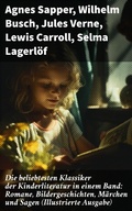 Cover: Die beliebtesten Klassiker der Kinderliteratur in einem Band: Romane, Bildergeschichten, M&auml;rchen und Sagen (Illustrierte Ausgabe) - Good Press