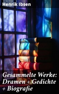 Cover: Gesammelte Werke: Dramen + Gedichte + Biografie - Good Press