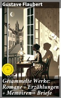 Cover: Gesammelte Werke: Romane + Erz&auml;hlungen + Memoiren + Briefe - Good Press