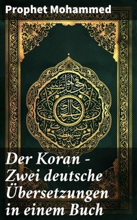 Abbildung von: Der Koran - Zwei deutsche Übersetzungen in einem Buch - Good Press