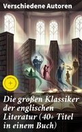 Cover: Die gro&szlig;en Klassiker der englischen Literatur (40+ Titel in einem Buch) - Good Press