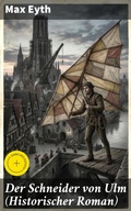 Cover: Der Schneider von Ulm (Historischer Roman) - Good Press