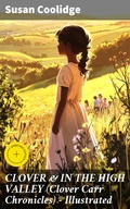 Cover: CLOVER & IN THE HIGH VALLEY (Clover Carr Chronicles) - Illustrated - Good Press