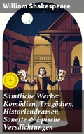 Cover: S&auml;mtliche Werke: Kom&ouml;dien, Trag&ouml;dien, Historiendramen, Sonette & Epische Versdichtungen - Good Press