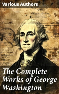 Abbildung von: The Complete Works of George Washington - Good Press