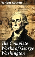 Cover: The Complete Works of George Washington - Good Press