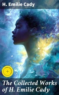 Cover: The Collected Works of H. Emilie Cady - Good Press