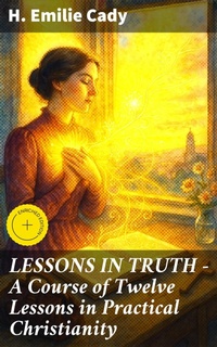 Enlarge image Cover: LESSONS IN TRUTH - A Course of Twelve Lessons in Practical Christianity - Good Press