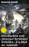Cover: Seeschlachten und Abenteuer ber&uuml;hmter Seehelden - Ein Buch der Admirale - Good Press