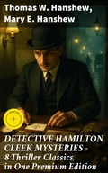 Cover: DETECTIVE HAMILTON CLEEK MYSTERIES - 8 Thriller Classics in One Premium Edition - Good Press