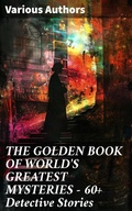 Cover: THE GOLDEN BOOK OF WORLD'S GREATEST MYSTERIES - 60+ Detective Stories - Good Press