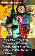 Cover: GERTRUDE STEIN Ultimate Collection: Novels, Short Stories, Poetry, Plays, Memoirs & Essays - Good Press