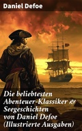 Cover: Die beliebtesten Abenteuer-Klassiker & Seegeschichten von Daniel Defoe (Illustrierte Ausgaben) - Good Press