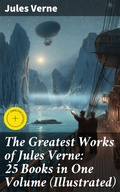Cover: The Greatest Works of Jules Verne: 25 Books in One Volume (Illustrated) - Good Press