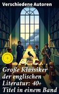 Cover: Gro&szlig;e Klassiker der englischen Literatur: 40+ Titel in einem Band - Good Press