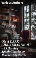 Cover: ON A DARK CHRISTMAS NIGHT - 25 Holiday Spook Classics & Murder Mysteries - Good Press