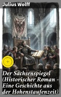 Cover: Der Sachsenspiegel (Historischer Roman - Eine Geschichte aus der Hohenstaufenzeit) - Good Press