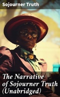 Cover: The Narrative of Sojourner Truth (Unabridged) - Good Press