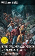 Cover: THE UNDERGROUND RAILROAD (With Illustrations) - Good Press