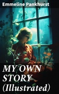 Cover: MY OWN STORY (Illustrated) - Good Press