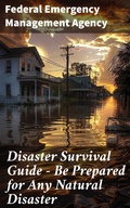 Cover: Disaster Survival Guide - Be Prepared for Any Natural Disaster - Good Press