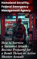Cover: How to Survive a Terrorist Attack - Become Prepared for a Bomb Threat or Active Shooter Assault - Good Press