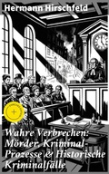 Cover: Wahre Verbrechen: M&ouml;rder, Kriminal-Prozesse & Historische Kriminalf&auml;lle - Good Press