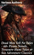 Cover: Dead Men Tell No Tales - 60+ Pirate Novels, Treasure-Hunt Tales & Sea Adventure Classics - Good Press
