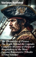 Cover: The Chronicles of Pirates - The Truth Behind the Legends: Complete History of Piracy & Biographies of the Most Famous Buccaneers (9 Books in One Volume) - Good Press