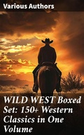 Cover: WILD WEST Boxed Set: 150+ Western Classics in One Volume - Good Press