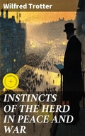 Cover: INSTINCTS OF THE HERD IN PEACE AND WAR - Good Press