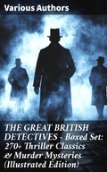 Cover: THE GREAT BRITISH DETECTIVES - Boxed Set: 270+ Thriller Classics & Murder Mysteries (Illustrated Edition) - Good Press
