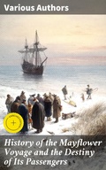 Cover: History of the Mayflower Voyage and the Destiny of Its Passengers - Good Press