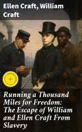 Cover: Running a Thousand Miles for Freedom: The Escape of William and Ellen Craft From Slavery - Good Press
