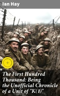 Cover: The First Hundred Thousand: Being the Unofficial Chronicle of a Unit of "K(1)" - Good Press