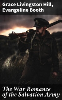 Abbildung von: The War Romance of the Salvation Army - Good Press