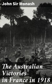 Abbildung von: The Australian Victories in France in 1918 - Good Press