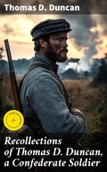 Cover: Recollections of Thomas D. Duncan, a Confederate Soldier - Good Press