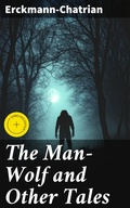 Cover: The Man-Wolf and Other Tales - Good Press