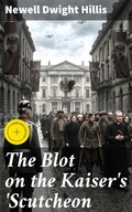Cover: The Blot on the Kaiser's 'Scutcheon - Good Press