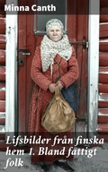 Cover: Lifsbilder fr&aring;n finska hem 1. Bland fattigt folk - Good Press