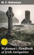 Cover: Wakeman's Handbook of Irish Antiquities - Good Press