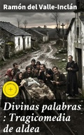 Cover: Divinas palabras : Tragicomedia de aldea - Good Press