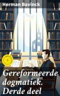 Cover: Gereformeerde dogmatiek. Derde deel - Good Press