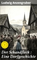 Cover: Der Schandfleck : Eine Dorfgeschichte - Good Press