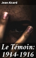 Cover: Le T&eacute;moin: 1914-1916 - Good Press