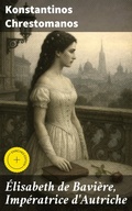 Cover: &Eacute;lisabeth de Bavi&egrave;re, Imp&eacute;ratrice d'Autriche - Good Press