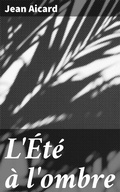Cover: L'&Eacute;t&eacute; &agrave; l'ombre - Good Press