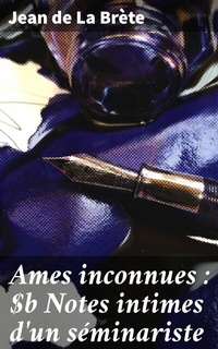 Abbildung von: Ames inconnues : Notes intimes d'un séminariste - Good Press